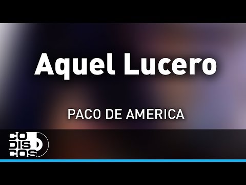 Aquel Lucero, Paco De América - Audio