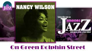 Nancy Wilson - On Green Dolphin Street (HD) Officiel Seniors Jazz