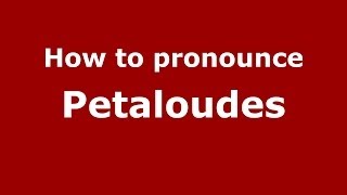 How to pronounce Petaloudes