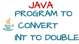 Convert int to double in Java | Java datatype conversion program tutorial