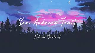 San Andreas Fault - Natalie Merchant (Lyrics)