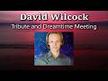 David Wilcock - Tribute and Dreamtime Meeting