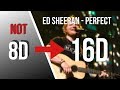 Ed Sheeran - Perfect [16D AUDIO NOT 8D]