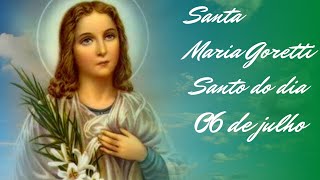 SANTA MARIA GORETTI   -  SANTO DO DIA 06 DE JULHO