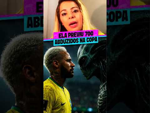 ELA PREVIU 700 ABDUZIDOS NA COPA
