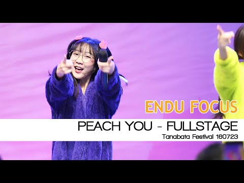 4K [ENDU Focus] PEACH YOU - Fullstage | Tanabata Festival 160723