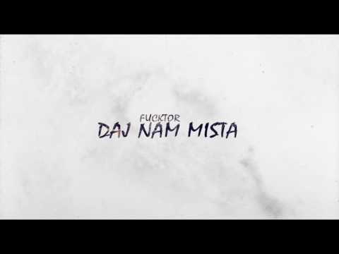 Fucktor - Daj Nam Mista