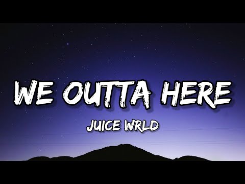 Juice WRLD - We Outta Here (Lyrics)