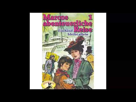 Marcos abenteuerliche Reise - Folge 1: Ein Kind bleibt allein (Komplettes Hörspiel)