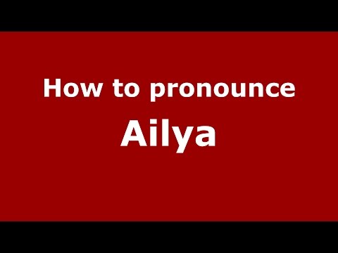 How to pronounce Ailya (Pakistan/Canada) - PronounceNames.com