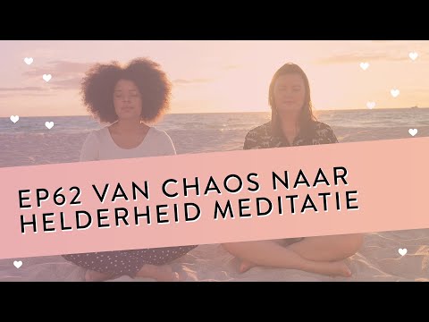 EP 62 – Van Chaos Naar Helderheid Meditatie | Herstel De Connectie Met Jezelf | Geleide Meditatie