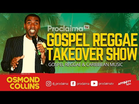 Gospel Reggae Takeover ft Osmond Collins - DJ Proclaima 2nd July 2021