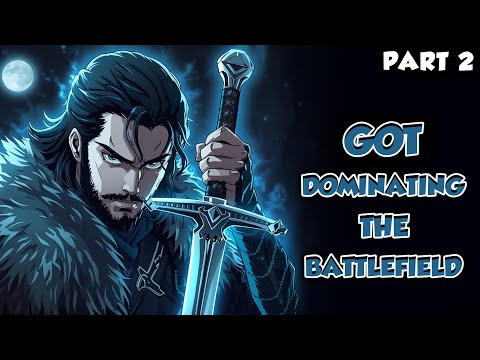 Dominating the Battlefield in Game of Thrones Part 2