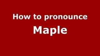 How to pronounce Maple