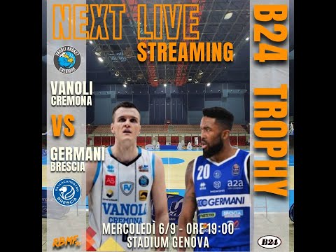 1° B24 TROPHY Vanoli Cremona vs Germani Brescia 2K23