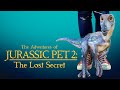 The Adventures Of Jurassic Pet 2 The Lost Secret Trailer