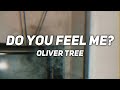 DO YOU FEEL ME? // oliver tree // lyrics