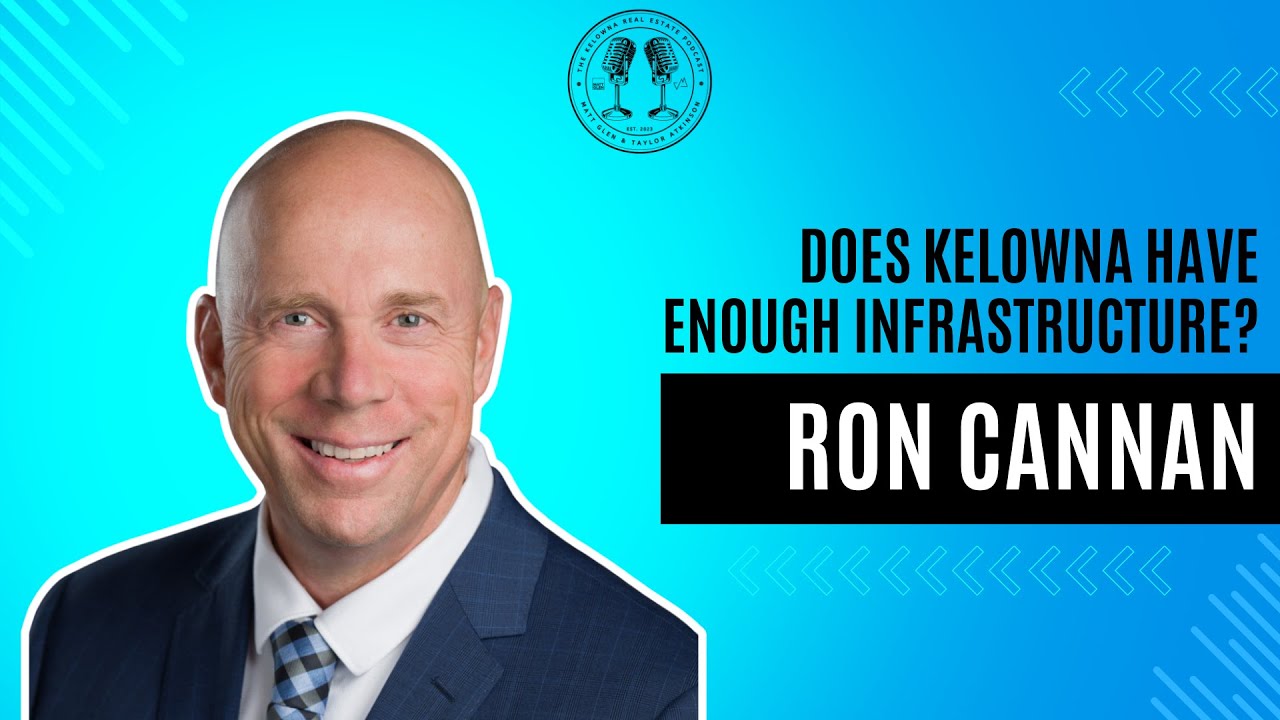 68: Can City Infrastructure Survive the Push for Densification with Kelowna City Councillor Ron Cannan