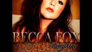 Dangerous - Becca Fox (NEW SINGLE 2011!)