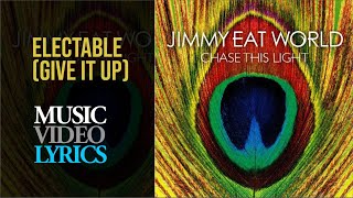 Jimmy Eat World - Electable (Give It Up) (Lyrics)