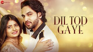 Dil Tod Gaye - Official Music Video | Gultesham &amp; Sarika Kursena | Raj Barman &amp; Harmaan Nazim