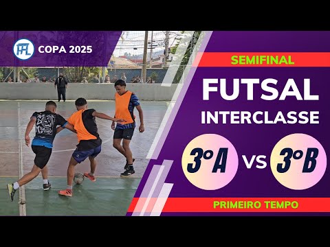 3A x 3B Copa Futsal 2° tempo Campeonato 2025 Jogo Completo Semifinal