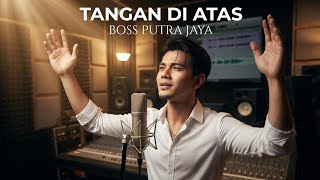 Download lagu TANGAN DI ATAS - BOSS PUTRA JAYA ( LIRIK VIDEO) mp3