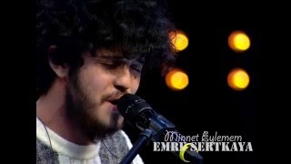 Emre Sertkaya - Minnet Eylemem (SÜPER YORUM)