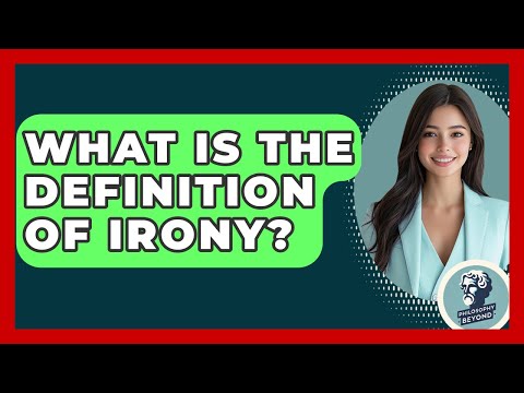 What Is The Definition Of Irony? - Philosophy Beyond