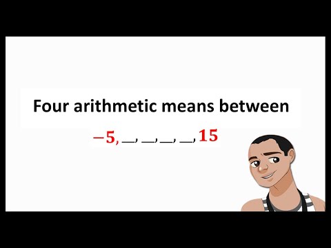 Finding the Four Arithmetic Means Between -5 and 15.