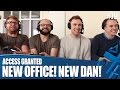 Access Granted - We Got A New Office! And A New Dan!