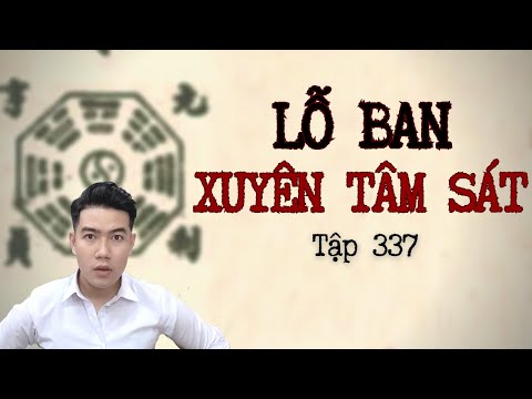 CHUYỆN MA CHÚ 3 DUY | TẬP 337: LỖ BAN XUYÊN TÂM SÁT