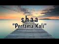 Shaa _ Pertama Kali ( video lirik )