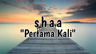Download lagu Shaa _ Pertama Kali ( video lirik ) mp3