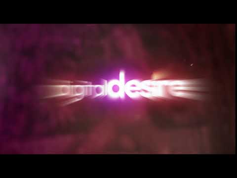 Digital Desire Intro