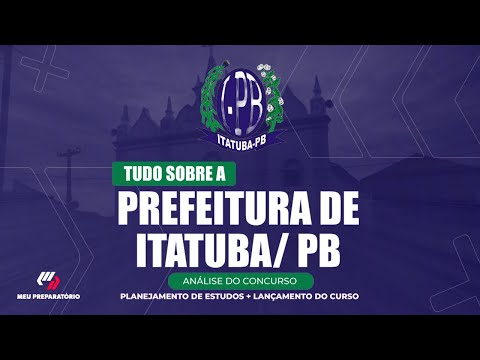 CONCURSO PREFEITURA DE ITATUBA/PB + PLANEJAMENTO DE ESTUDOS