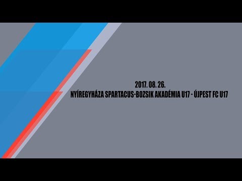 20170826- Nyíregyháza Spartacus- Bozsik Akadémia U17 -Újpest FC U17 összefoglaló