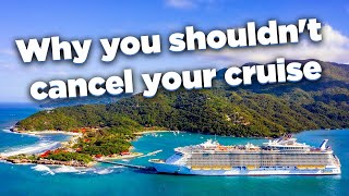 Why you shouldn't cancel your Royal Caribbean cruise