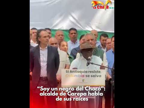 “Soy un negro del Chocó”: alcalde de Carepa habla de sus raíces.