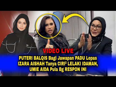 PUTERI BALQIS Bg Jawapan PADU Lps IZARA AISHAH Tanya CIRI LELAKI IDAMAN,UMIE AIDA Pula Bg RESPON INI