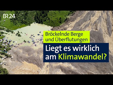 Bröckelnde Berge und Überflutungen – Liegt es wirklich am Klimawandel? | BR24