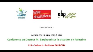 Vidéo de la conférence du Dr M. Barghouti sur la situation en Palestine - 28 juin 2023 à l'ULB