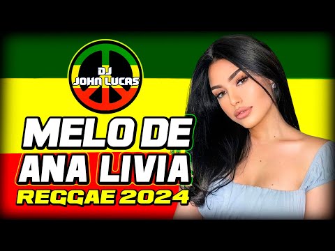MELÔ DE ANA LIVIA - Reggae 2024 - Reggae Do Maranhão - Reggae Internacional - Love Songs@JohnLucasDJ