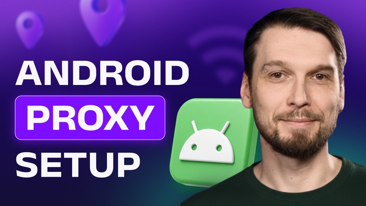 Android Proxy Setup: Complete Guide 2026