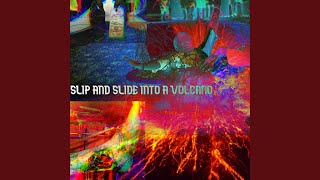 Slip and Slide Into a Volcano Music Video