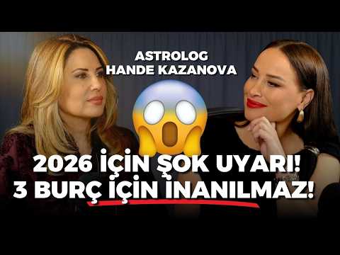 HANDE KAZANOVA AÇIKLIYOR: 2026'DA EN ÇOK KAZANACAK 3 BURÇ! 💰