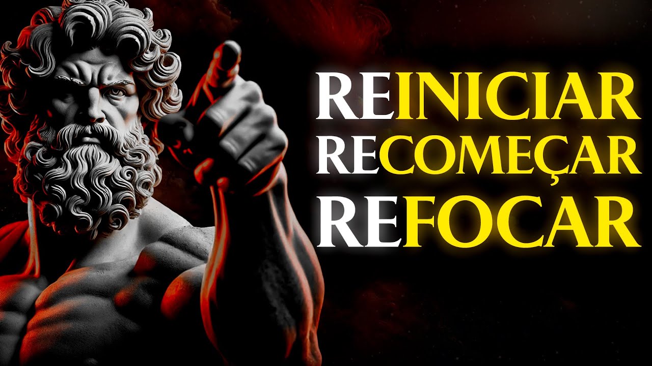 REINICIE, RECOMECE e REFOQUE sua vida | Filosofia Estoica