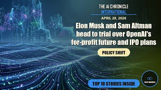 Elon Musk and Sam Altman head to trial... | Top 10 AI News | AI Chronicle