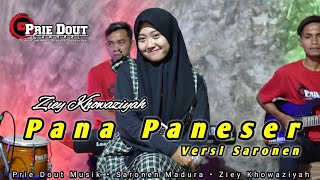 Download lagu Viral TIKTOK || Pana Paneser Versi Saronen - Ziey Khowaziyah || Prie Dout Musik mp3