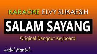 Download lagu SALAM SAYANG, KARAOKE DANGDUT ELVY SUKAESIH mp3 Download lagu SALAM SAYANG, KARAOKE DANGDUT ELVY SUKAESIH mp3